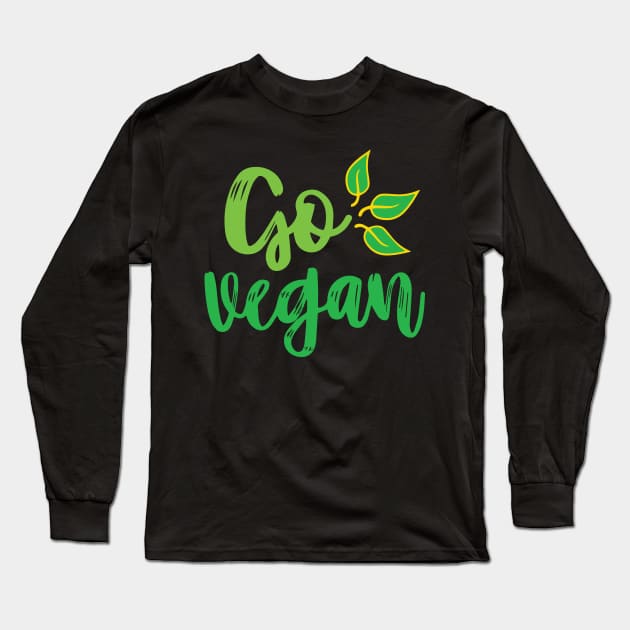 Go Vegan - vegan lifestyle slogan Long Sleeve T-Shirt by Gift Designs